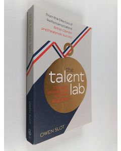 Kirjailijan Owen Slot & Simon Timson ym. käytetty kirja The Talent Lab - The Secret to Finding, Creating and Sustaining Success