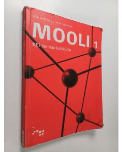 Kirjailijan Kalle Lehtiniemi & Leena Turpeenoja käytetty kirja Mooli 1 - KE1 : Kemiaa kaikkialla