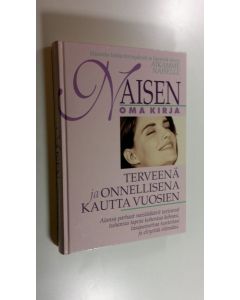 Kirjailijan Denise Foley ... käytetty kirja Naisen oma kirja : terveenä ja onnellisena kautta vuosien