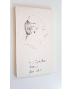 Tekijän Peter von Boerner  käytetty kirja Mit Goethe durch das Jahr 1962 - Ein kalender fur das Jahr (ERINOMAINEN)