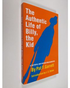 Kirjailijan Pat Floyd Garrett käytetty kirja The Authentic Life of Billy the Kid - The Noted Desperado of the Southwest, Whose Deeds of Daring and Blood Made His Name a Terror in New Mexico, Arizona, and Northern Mexico