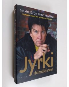 Kirjailijan Jyrki Hämäläinen käytetty kirja Seikkailija tämän maailman : kovilta kaduilta tähtien suosikiksi