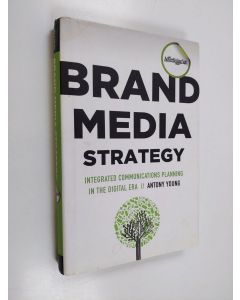 Kirjailijan Antony Young käytetty kirja Brand media strategy : integrated communications planning in the digital era