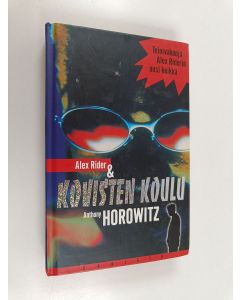 Kirjailijan Anthony Horowitz käytetty kirja Alex Rider & kovisten koulu