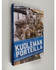 Kirjailijan Patrik Berghäll käytetty kirja Kuoleman porteilla : ilmavoimien kaukopartio-osasto Hartikainen 1942