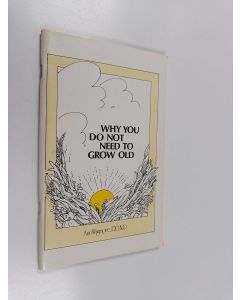 Kirjailijan Ann Wigmore käytetty teos Why you do not need to grow old