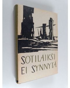 Kirjailijan Konstantin Mihajlovič Simonov käytetty kirja Sotilaiksi ei synnytä 1