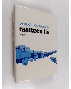Kirjailijan Veikko Karhunen käytetty kirja Raatteen tie : Kajaanin pataljoona (1V/KT-Pr) Suomussalmen taisteluissa talvisodassa