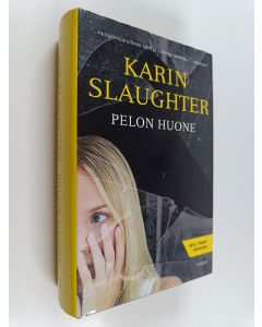 Kirjailijan Karin Slaughter käytetty kirja Pelon huone