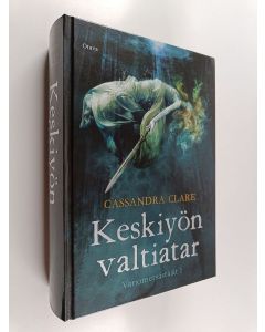 Kirjailijan Cassandra Clare käytetty kirja Keskiyön valtiatar - Varjometsästäjät 1