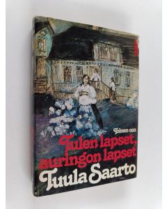 Kirjailijan Tuula Saarto käytetty kirja Tulen lapset, auringon lapset 2