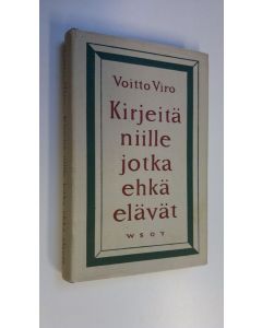 Kirjailijan Voitto Viro käytetty kirja Kirjeitä niille jotka ehkä elävät