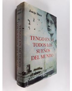 Kirjailijan Jorge Diaz käytetty kirja Tengo en mí todos los sueños del mundo