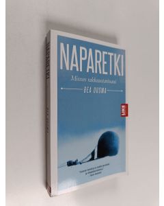 Kirjailijan Bea Uusma käytetty kirja Naparetki : minun rakkaustarinani