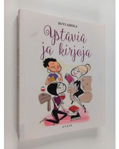 Kirjailijan Suvi Ahola käytetty kirja Ystäviä ja kirjoja