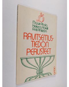 Kirjailijan Maarit Ahola käytetty kirja Ravitsemustiedon perusteet
