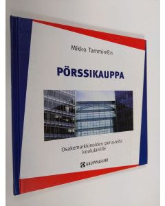 Kirjailijan Mikko Tamminen käytetty kirja Pörssikauppa : osakemarkkinoiden perusteita koululaisille