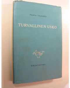 Kirjailijan Paavo Viljanen käytetty kirja Turvallinen usko
