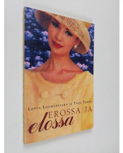 Kirjailijan Lotta Lehmusvaara käytetty kirja Erossa ja elossa