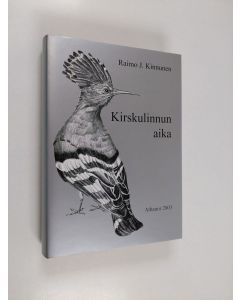 Kirjailijan Raimo J. Kinnunen käytetty kirja Kirskulinnun aika