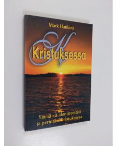Kirjailijan Mark Hankins käytetty kirja Kristuksessa