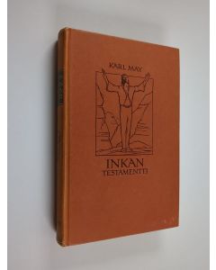 Kirjailijan Karl May käytetty kirja Inkan testamentti : seikkailukertomus Etelä-Amerikasta