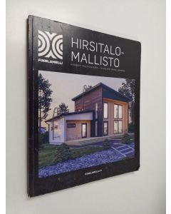 käytetty kirja Hirsitalomallisto : Hirsikodit muuttovalmiina - tai vieläkin täydellisempänä