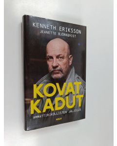 Kirjailijan Kenneth Eriksson & Jeanette Björkqvist käytetty kirja Kovat kadut : ammattirikollisten jäljillä