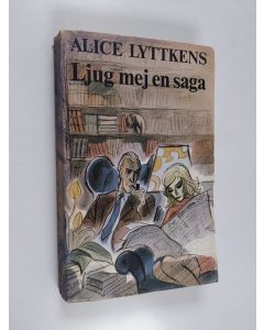 Kirjailijan Alice Lyttkens käytetty kirja Ljug mej en saga - roman