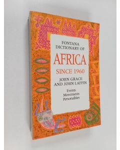 Kirjailijan John Grace käytetty kirja Fontana dictionary of Africa since 1960 : events, movements, personalities