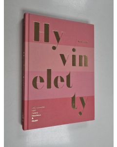 Kirjailijan Karita Sainio käytetty kirja Hyvin eletty : Vastuullinen koti, ruoka, kauneus & muoti