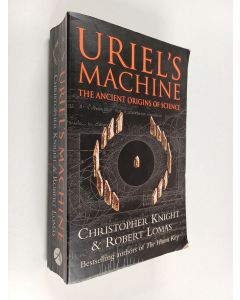 Kirjailijan Christopher Knight käytetty kirja Uriel's machine : the ancient origins of science