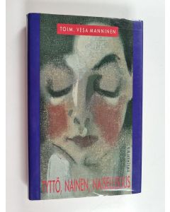 Tekijän Vesa Manninen  käytetty kirja Tyttö, nainen, naisellisuus : psykoanalyyttinen näkökulma