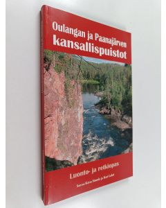 Kirjailijan Sanna-Kaisa Simula käytetty kirja Oulangan ja Paanajärven kansallispuistot : luonto- ja retkiopas