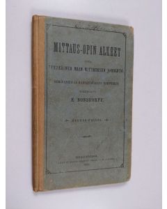 Kirjailijan E. Bonsdorff käytetty kirja Mittaus-opin alkeet ynnä lyhykäinen maan-mittauksen johdanto : seminarien ja kansakoulujen tarpeeksi