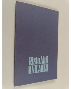 Kirjailijan Risto Ahti käytetty kirja Unilaulu