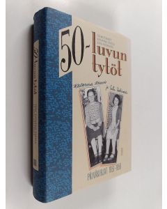 Kirjailijan Katarina Haavio käytetty kirja 50-luvun tytöt : päiväkirjat 1951-1956