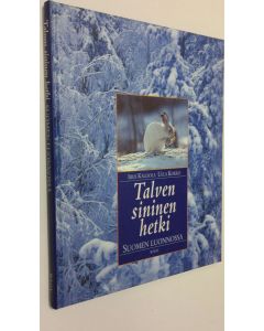 Kirjailijan Iiris Kalliola käytetty kirja Talven sininen hetki Suomen luonnossa