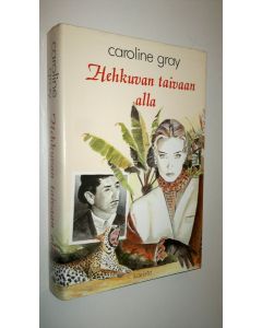 Kirjailijan Caroline Gray käytetty kirja Hehkuvan taivaan alla