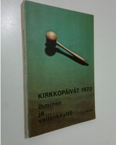 käytetty kirja Kirkkopäivät 1973 : Ihminen ja vallankäyttö