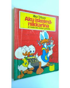 Kirjailijan Walt Disney käytetty kirja Aku iskelmänikkarina ja muita Aku Ankan parhaita