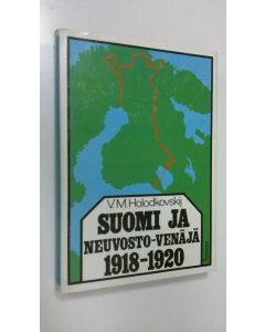 Kirjailijan Viktor Holodkovski käytetty kirja Suomi ja Neuvosto-Venäjä 1918-1920