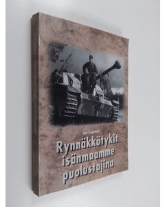 Kirjailijan Lauri Leppänen käytetty kirja Rynnäkkötykit isänmaamme puolustajina : 1 RynTykK:n vaiheita jatkosodassa