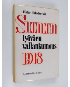 Kirjailijan Viktor Holodkovski käytetty kirja Suomen työväen vallankumous 1918
