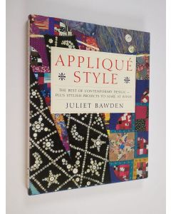 Kirjailijan Juliet Bawden käytetty kirja Appliqué Style : The best of contemporary design - plus stylish projects to make at home