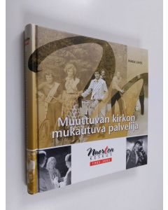 Kirjailijan Pekka Lund käytetty kirja Muuttuvan kirkon mukautuva palvelija : Nuorten keskus 1905-2005