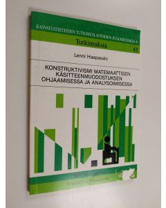 Kirjailijan Lenni Haapasalo käytetty kirja Konstruktivismi matemaattisen käsitteenmuodostuksen ohjaamisessa ja analysoimisessa