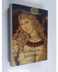 Kirjailijan Hannele Klemettilä käytetty kirja Keskiajan julmuus