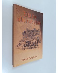 Kirjailijan Francis Frangipane käytetty kirja Että he olisivat yhtä