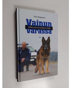 Kirjailijan Päivi Romppainen käytetty kirja Vainun varassa - Suomalaisia poliisikoiria työssä